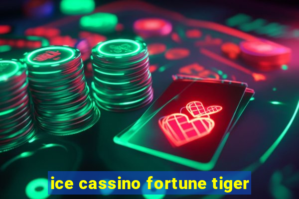 ice cassino fortune tiger